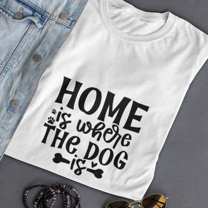 Home is where the dog is T-Shirt