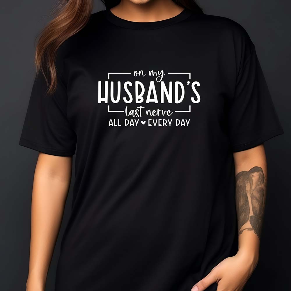 Hubby Last Nerve T-Shirt