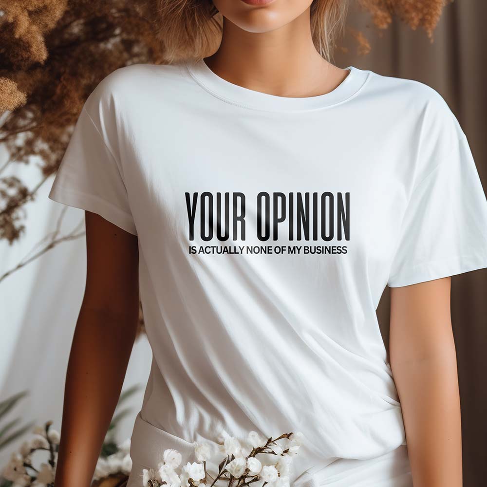 Your Opinion T-Shirt