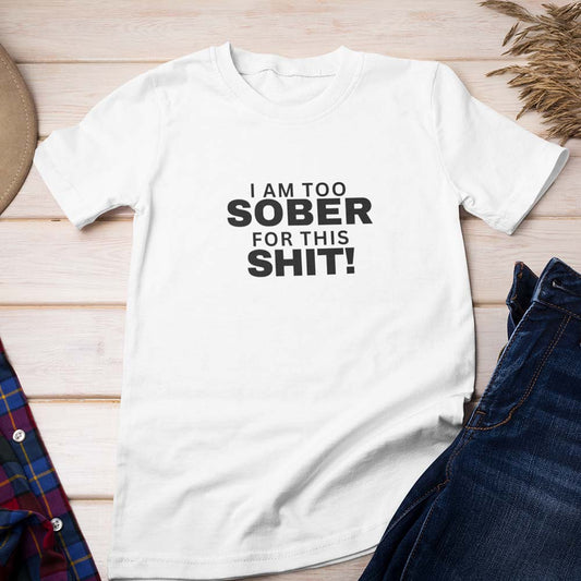 Too Sober T-Shirt